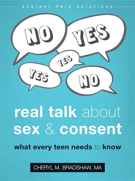 Real Talk About Sex And Consent What Every Teen Needs To Know By