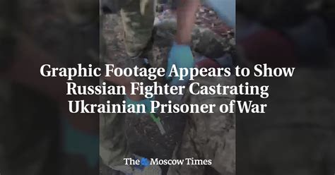 Graphic Footage Appears To Show Russian Fighter Castrating Ukrainian