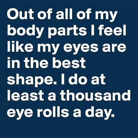 Whether we're happy, tired, feeling down, or confused, it shows on my eyes are an ocean in which my dreams are reflected. Out Of All My Body Parts I Feel Like My Eyes Are In The Best Shape Pictures, Photos, and Images ...