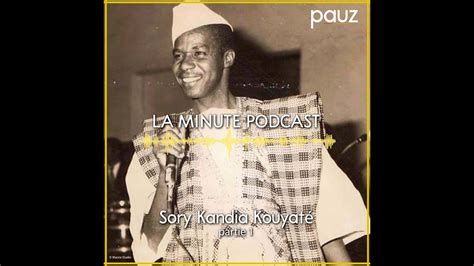 Sory Kandia Kouyaté Partie 1 La Minute Podcast Youtube