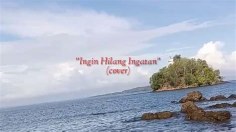 If you want to learn hilang ingatan in english, you will find the translation here, along with other translations from malay to english. Ingin Hilang Ingatan (Cover) - YouTube