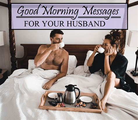Sweet Good Morning Messages For Your Husband Pairedlife