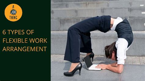 Did You Know That There Are Six Types Of Flexible Work Arrangements