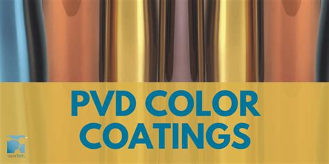 Durable Pvd Finishes And Color Coatings The Future Is Bright Vaportech