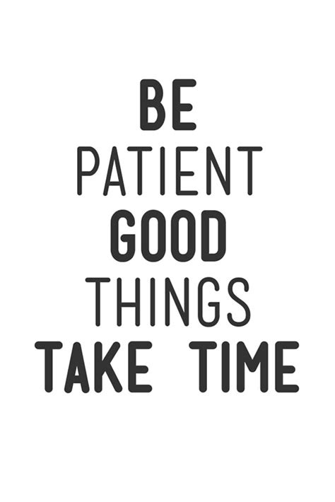 Be Patient Good Things Take Time Posters By Miguel Silva Redbubble