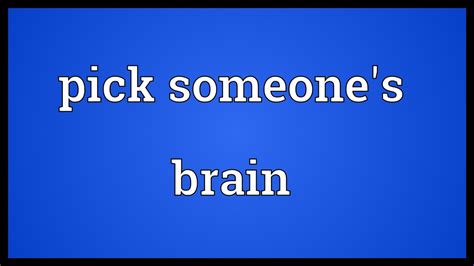 Pick Someones Brain Meaning Youtube