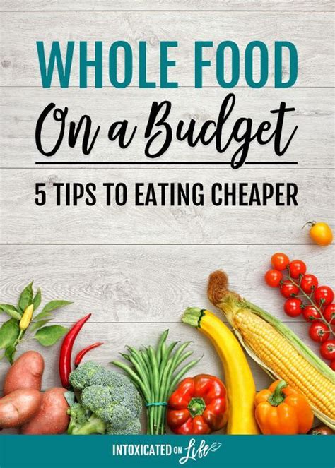 Whole Food On A Budget 5 Tips To Eating Cheaper