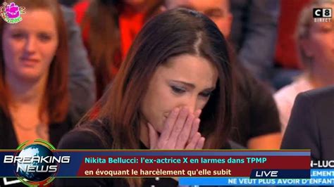 nikita bellucci l ex actrice x en larmes dans tpmp en évoquant le harcèlement qu elle subit