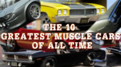 Top World News 10 Greatest Muscle Cars Of All Time