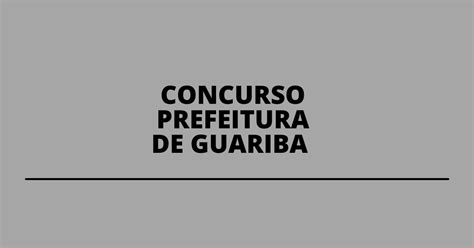 Concurso Prefeitura De Guariba Sp Edital E Inscrições