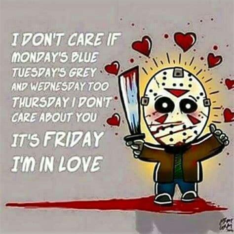 Its Friday Im In Love Friday The 13th Quotes Friday The 13th Funny Friday Im In Love Horror