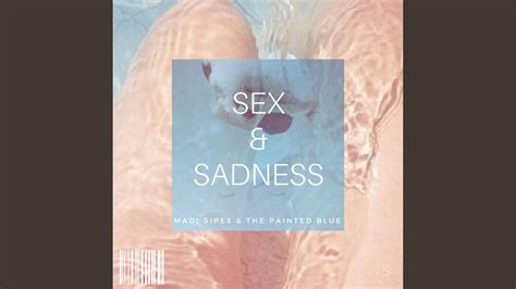 Sex And Sadness Youtube