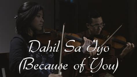 dahil sa iyo because of you violin duet youtube