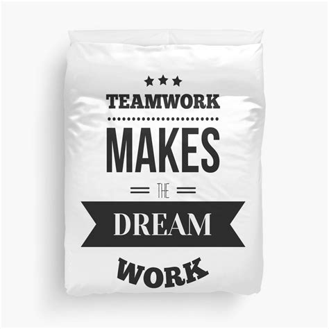 Teamwork Makes The Dream Work Inspirational Quotes Duvet Cover By Projectx23 Redbubble