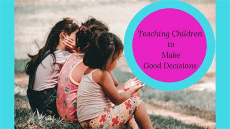 Teaching Children To Make Good Decisions Efficient Living With Grace