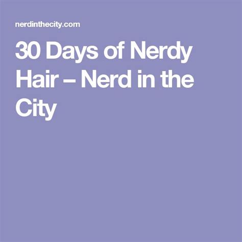 30 Days Of Nerdy Hair Nerd In The City Nerdy Hair 30 Day