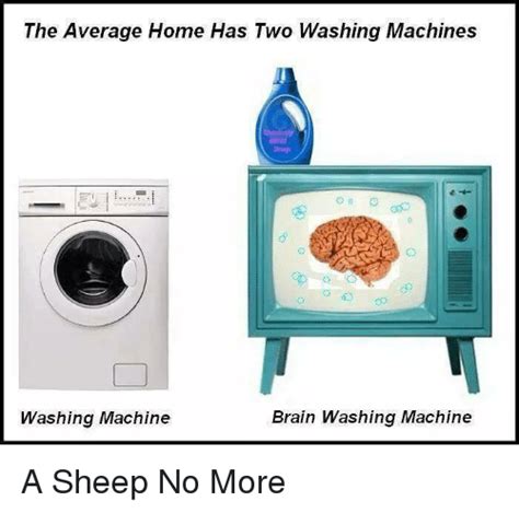 The Average Home Has Two Washing Machines Brain Washing Machine Washing