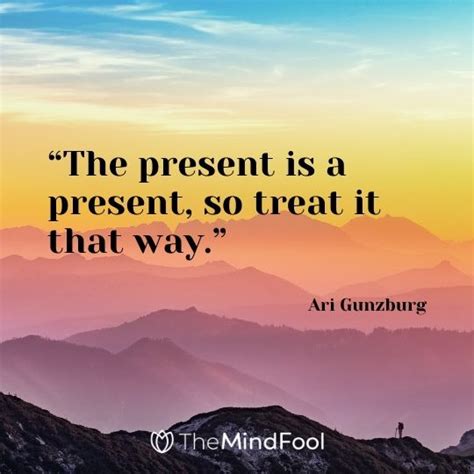 50 Be Present Quotes Present Moment Quotes Quotes About The Present