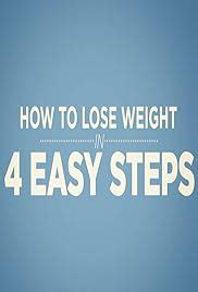 How To Lose Weight In 4 Easy Steps 2016 IMDb
