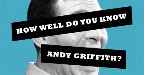 Quiz How Well Do You Know Andy Griffith