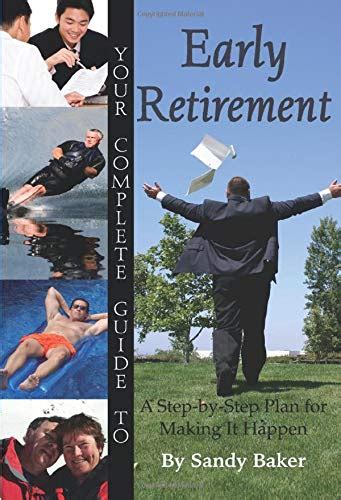 Your Complete Guide To Early Retirement A Step By Step Plan For Making