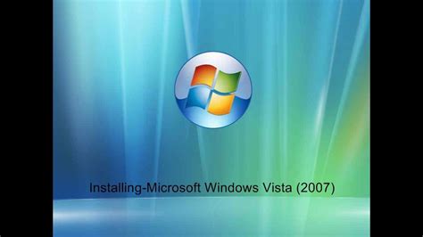 Installing Microsoft Windows Vista 2007 Youtube