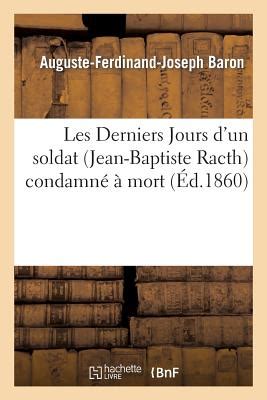 Les Derniers Jours D Un Soldat Jean Baptiste Racth Condamn Mort By