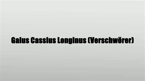 Gaius Cassius Longinus Verschwörer YouTube