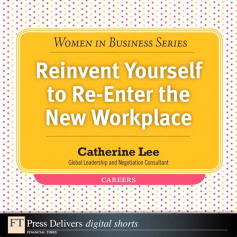 Reinvent Yourself To Re Enter The New Workplace Informit