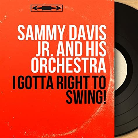Jp I Gotta Right To Swing Mono Version Sammy Davis Jr And His Orchestra
