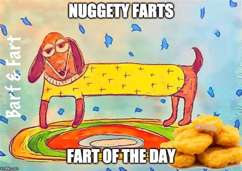 Nuggety Farts Fart Of The Day Fotd Imgflip