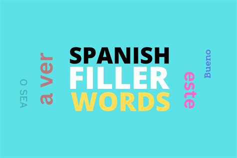 Learn These Spanish Filler Words To Speak Spanish Like A Native