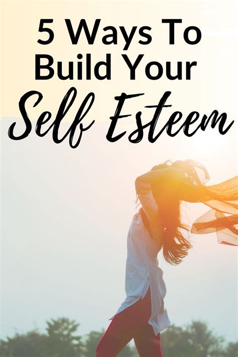 5 Ways To Build Your Self Esteem And Learn To Love Yourself
