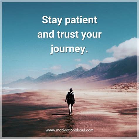 Quote Stay Patient And Trust Your Journey Motivational Soul