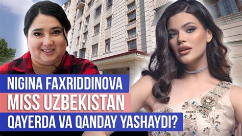 Miss Uzbekistan Nigina Faxriddinova Qayerda Va Qanday Yashaydi Mehmonda Youtube