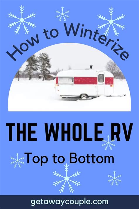 An Rv Parked In The Snow With Text Overlay How To Winterize The Whole