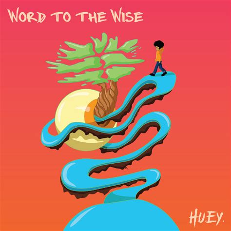 Word To The Wise Song And Lyrics By Huey Spotify