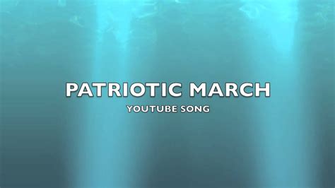 Patriotic March Youtube Song Music Youtube