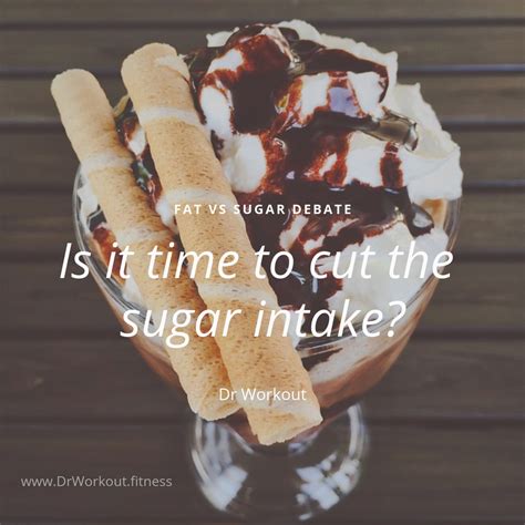 Fat Vs Sugar Debate Is Sugar Or Fat Worse Dr Workout