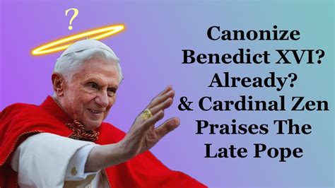 Canonize Benedict Xvi Already Cardinal Zen Praises The Late Pope