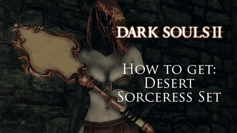 How To Farm The Desert Sorceress Set Dark Souls 2 Scholar Of The First Sin Youtube