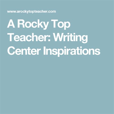 A Rocky Top Teacher Writing Center Inspirations Writing Center
