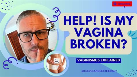 Help Is My Vagina Broken Vaginismus Explained Youtube