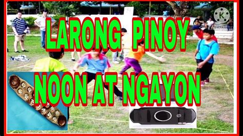 Larong Pinoy Noon At Ngayon Youtube