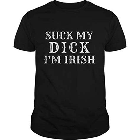 Sandez Suck My Dick Im Irish Unisex T Shirt Pullover