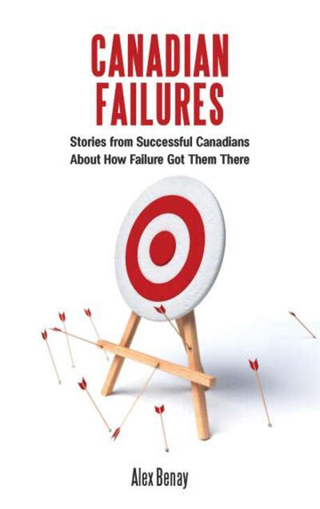 Canadian Failures Stories From Successful Canadians About How Failure