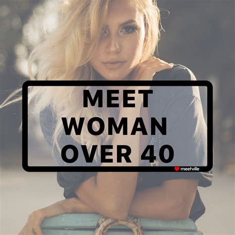 meet woman over 40 on meetville in 2021 meet women dating over 40 single women