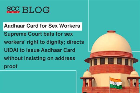 Aadhaar Card For Sex Workers Supreme Court Bats For Sex Workers’ Right To Dignity Directs