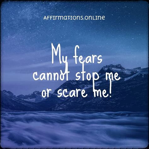 Fear Affirmation My Fears Cannot Stop Me Or Scare Me Fearsfear
