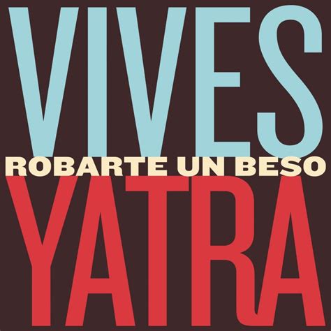 Letra De Robarte Un Beso De Carlos Vives Feat Sebastian Yatra Musixmatch